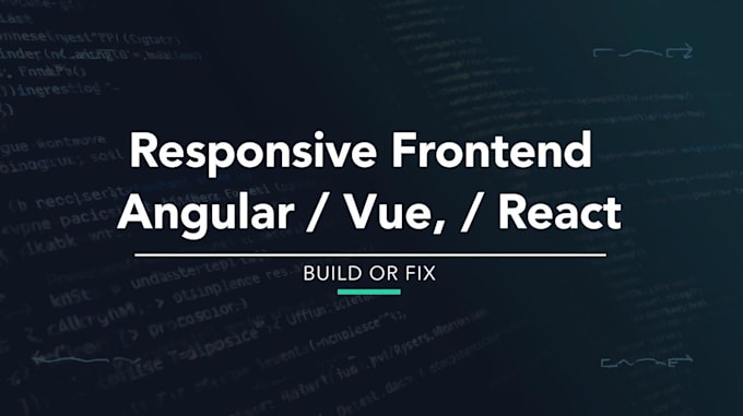 create or fix frontend pages in angular, vue, or react