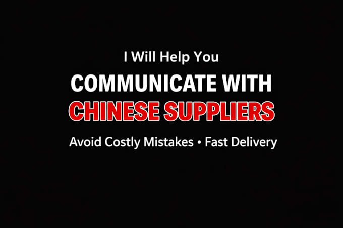 handle chinese supplier communication and translation