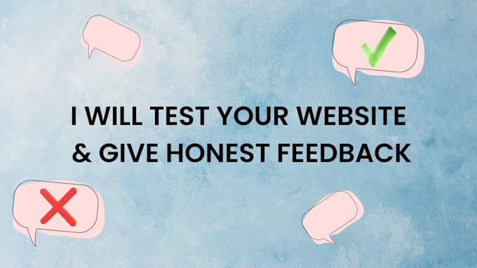 test your website and give honest user feedback