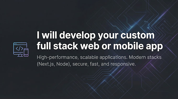 develop your custom full stack web or mobile app