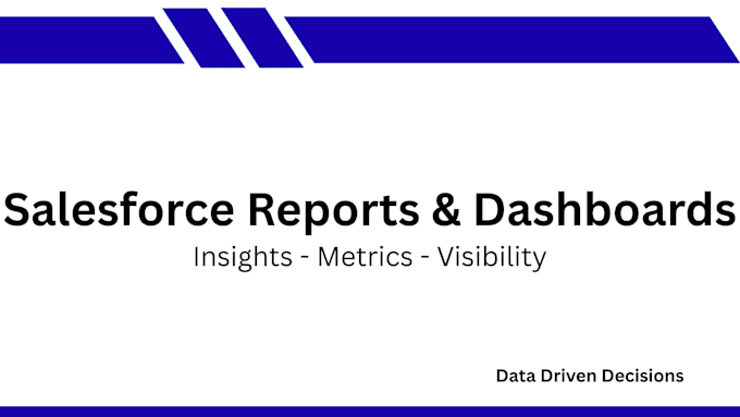 build salesforce reports and dashboards for your business