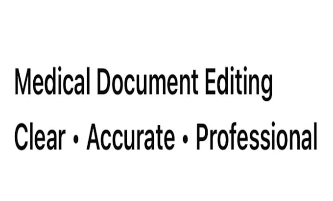 proofread and edit medical or technical documents for clarity and accuracy
