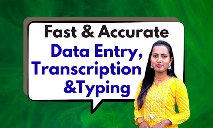 do fast and accurate data entry, transcription ,typing