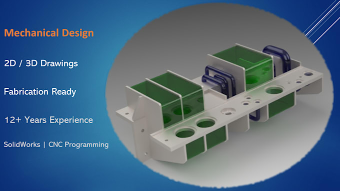 create 3d mechanical design and  cnc  ready drawings using   solidworks