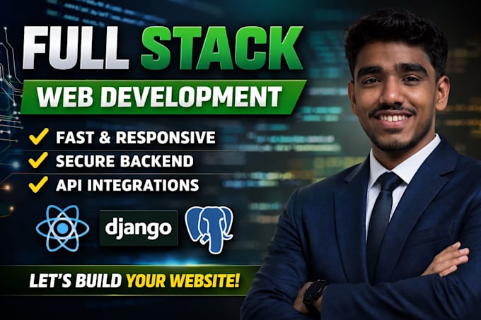 be your full stack developer in django ,react, postgresql