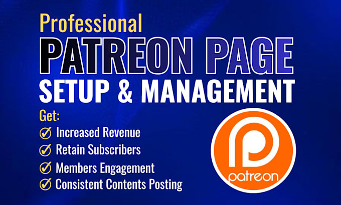 do patreon page setup and patreon page management to increase subscribers