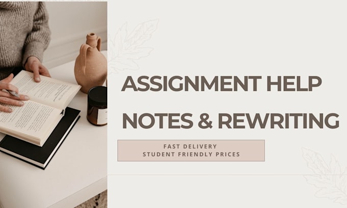 help with assignments, notes, rewriting and urgent work