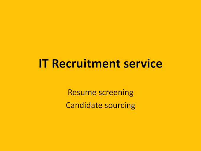 do resume screening, candidate sourcing and IT recruitment support