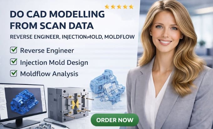 do cad modelling from scan data , reverse engineer,injection mold, moldflow
