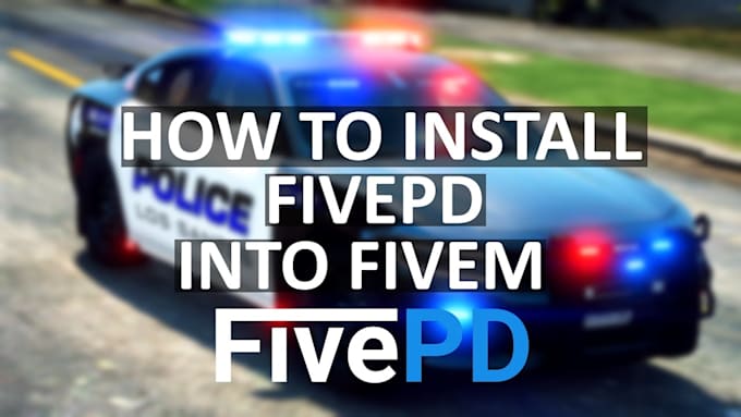 develop fivepd, lspdfr and nopixel inspired police rp server for fivem