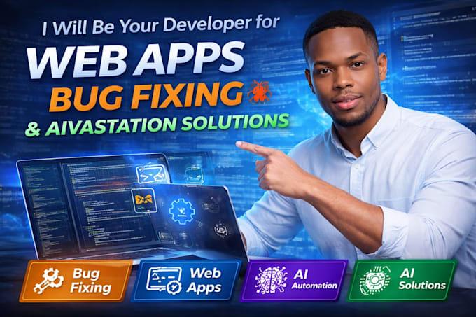 be your developer for web apps bug fixing and aivastation solutions