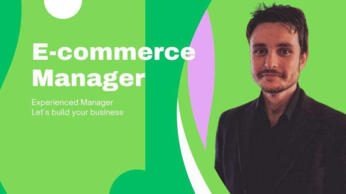 be your ecommerce manager