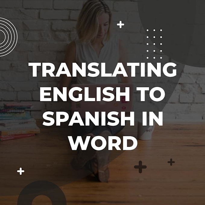 translate english to spanish and spanish to english manually