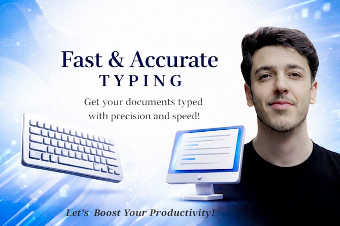 type documents quickly and accurate