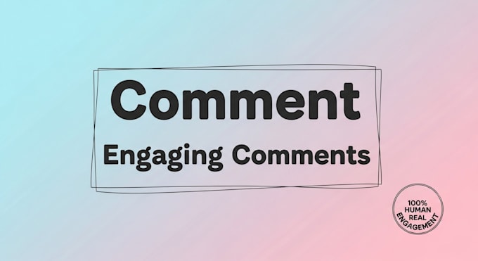 write comments on your blog posts, social media post and website