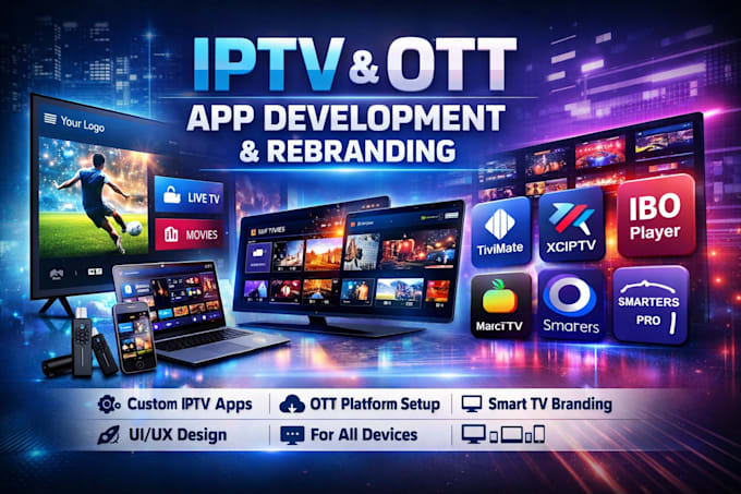 develop iptv app UI design ott platform smart tv and rebrand iptv apps
