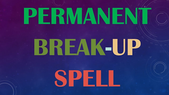 cast a permanent break them up, get ex back, remove third party spell