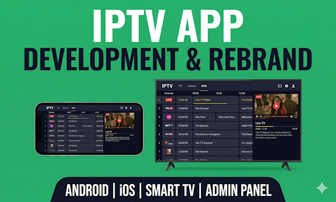 develop or rebrand your iptv app for android ios and smart tv with admin panel