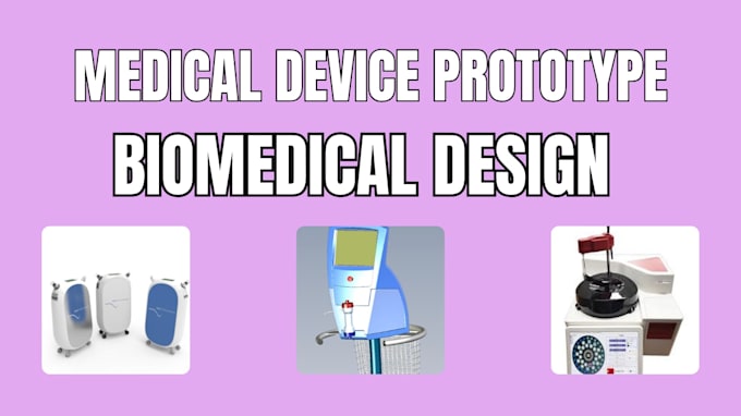 design precise 3d medical device and prototype for manufacturing in solidworks