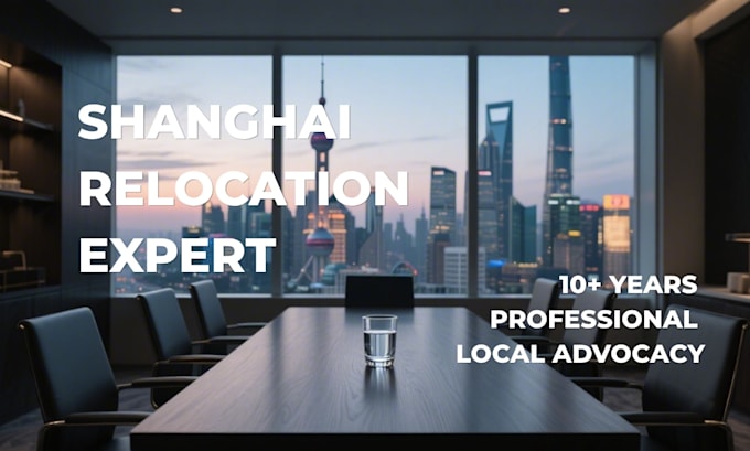be your expert shanghai relocation consultant and fixer