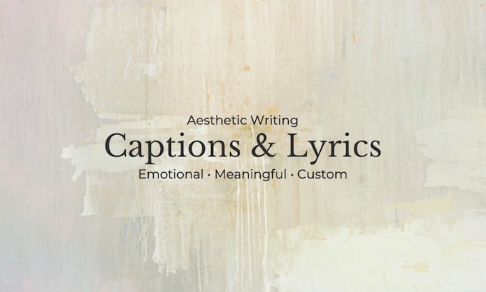 write aesthetic captions and emotional song lyrics