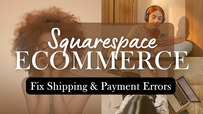 redesign squarespace ecommerce website, fix squarespace shipping, payment errors