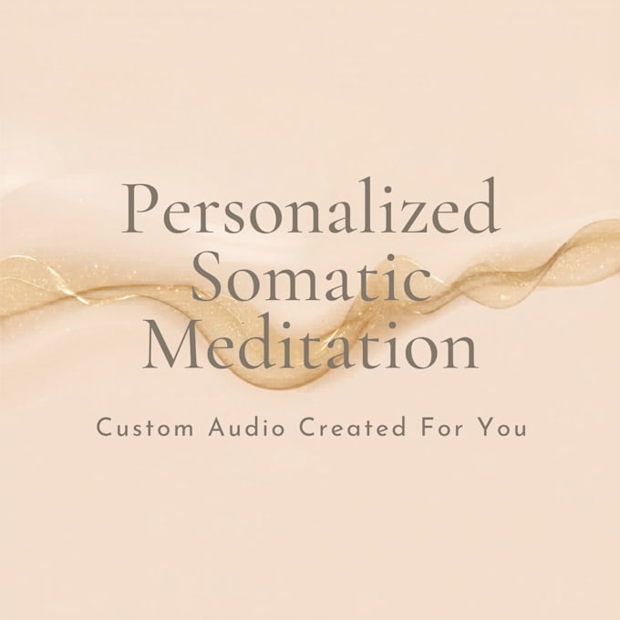 Somatic Design Design a custom somatic audio for grounding and nervous system ...