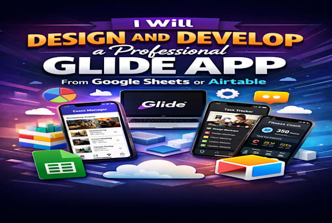design and develop a professional glide app from google sheets or airtable