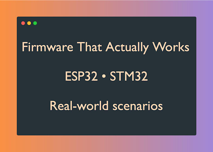 develop custom firmware for esp32 or stm32 microcontrollers