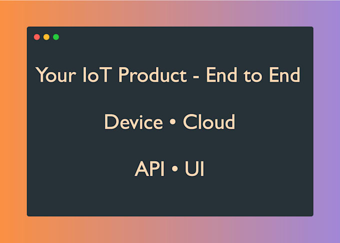 build your complete iot product, firmware, cloud, and app