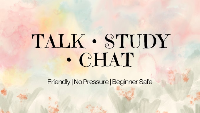 be your conversation partner, study buddy, or someone to talk to