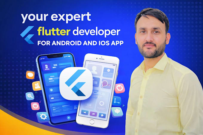 be your expert flutter developer for android and ios app