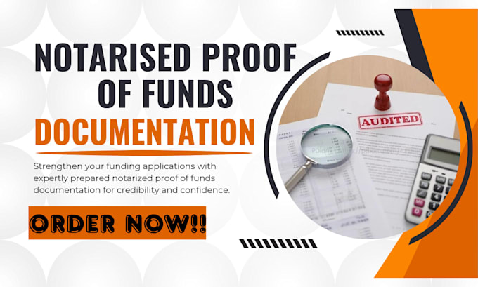 provide notarised proof of funds documentation for funding and loan application