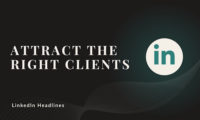 rewrite your linkedin headline to attract the right clients