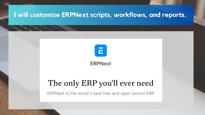 customize erpnext scripts and workflows and reports