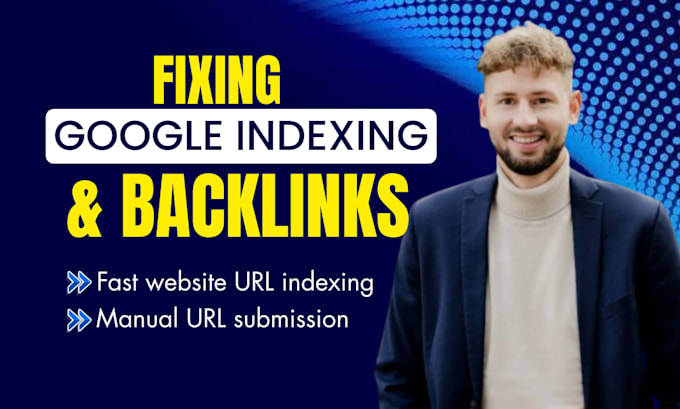 fix google indexing issues and index your website and backlinks fast