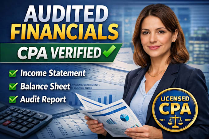 prepare audited financials and verify as licensed CPA