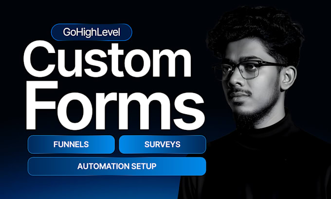 create gohighlevel custom forms, funnels, surveys and automation setup