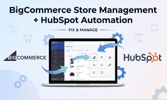 manage hubspot, bigcommerce, ecommerce store, fix bigcommerce hubspot website