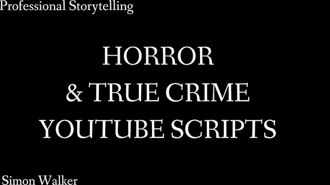 write a captivating horror or crime youtube script