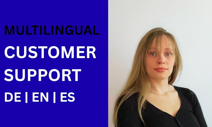 provide multilingual customer support in de, en, es