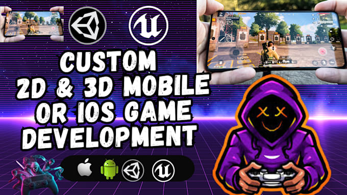 Do mobile game development in 3d, 2d game in unity, unreal engine game ...