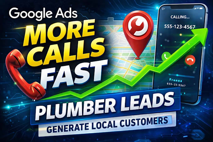 run google ads for plumbers to generate calls and local leads fast