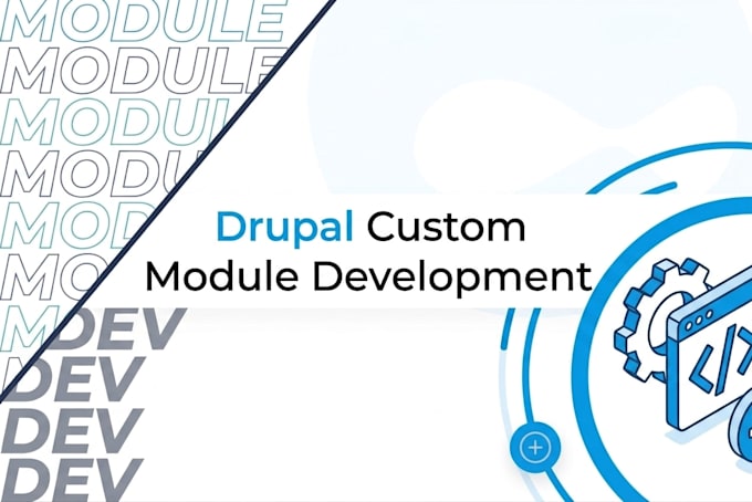develop a professional custom drupal module for your specific requirements