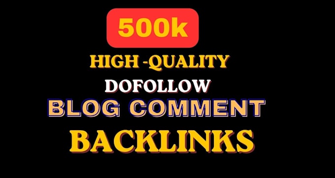 create 500k high quality blog comment backlinks for off page seo