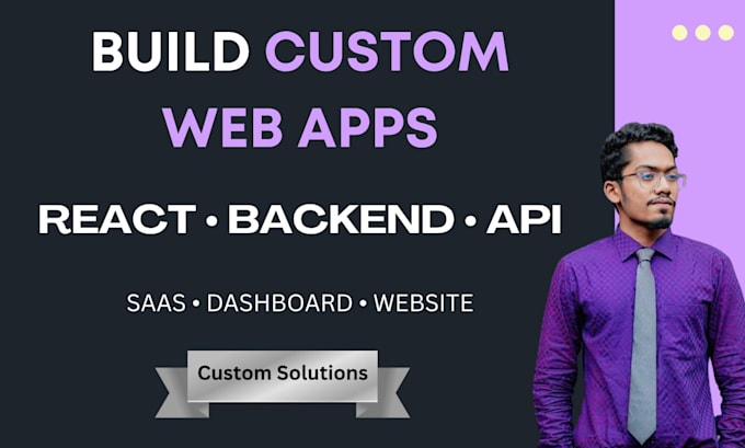 build your custom web app, saas, or business website with react and backend apis