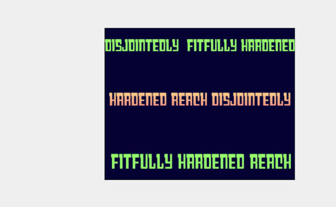 do disjointedly reach fitfully hardened