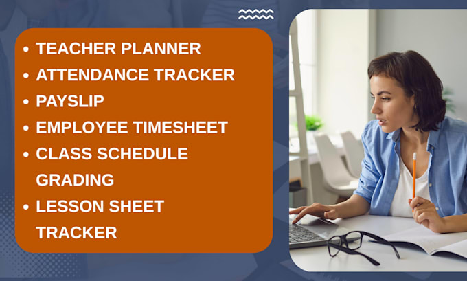 create teacher planner, class schedule, grading sheet, lesson tracker, payslip