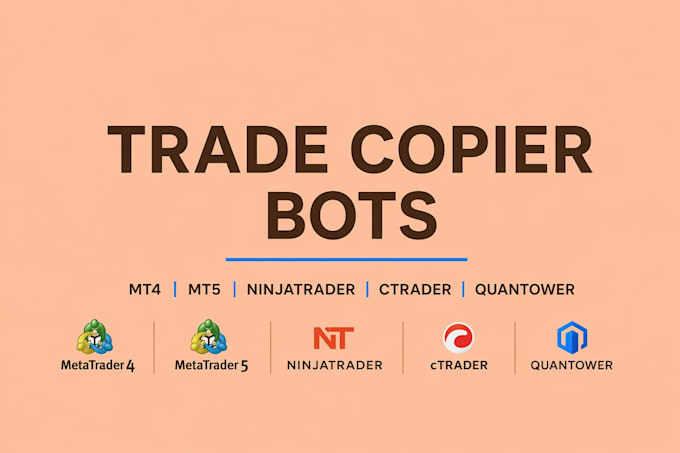 build trade copier bots for mt4, mt5, ninjatrader, ctrader and quantower