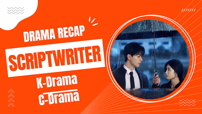 write engaging kdrama and cdrama recap scripts for youtube